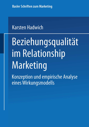 Beziehungsqualität im Relationship Marketing von Hadwich,  Karsten