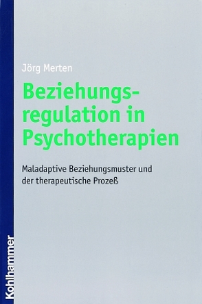 Beziehungsregulation in Psychotherapien von Merten,  Jörg