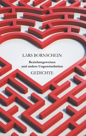 Beziehungsweisen und andere Ungereimtheiten von Bornschein,  Lars