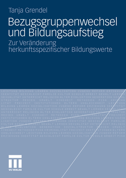 Bezugsgruppenwechsel und Bildungsaufstieg von Grendel,  Tanja