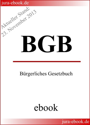 BGB – Bürgerliches Gesetzbuch – Aktueller Stand: 23. November 2013