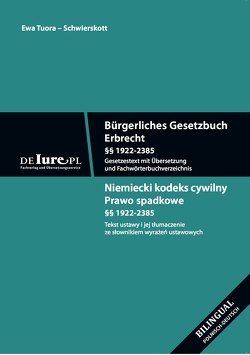 BGB – Bürgerliches Gesetzbuch. Buch 5 Erbrecht, Übersetzung ins Polnische. §§ 1922-2385 des Bürgerliches Gesetzbuches von Tuora-Schwierskott,  Ewa