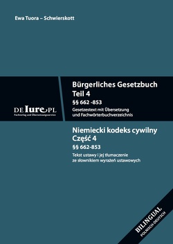 BGB – Bürgerliches Gesetzbuch. Teil 4, Übersetzung ins Polnische. §§ 662-853 des Bürgerliches Gesetzbuches von Tuora-Schwierskott,  Ewa