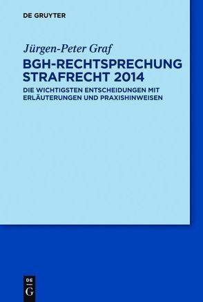 BGH-Rechtsprechung Strafrecht 2014 von Graf,  Jürgen-Peter