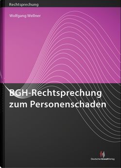 BGH-Rechtsprechung zum Personenschaden von Wellner,  Wolfgang