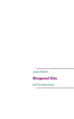 Bhagavad Gita von Wüllrich,  Jürgen