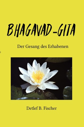 Bhagavad-Gita von Fischer,  Detlef B.