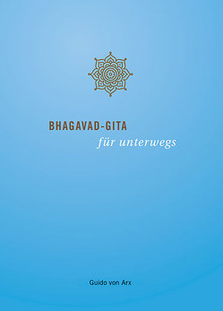 Bhagavad-Gita für unterwegs von Arx,  Guido von