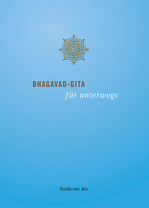 Bhagavad-Gita für unterwegs von Arx,  Guido von