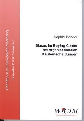 Biases im Buying Center bei organisationalen Kaufentscheidungen von Bender,  Sophie