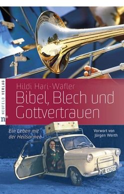 Bibel, Blech und Gottvertrauen von Hari-Wäfler,  Hildi, Werth,  Jürgen