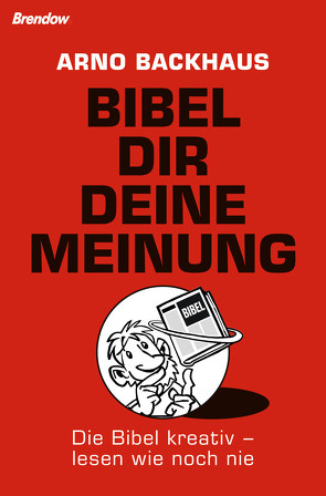 Bibel dir deine Meinung von Backhaus,  Arno