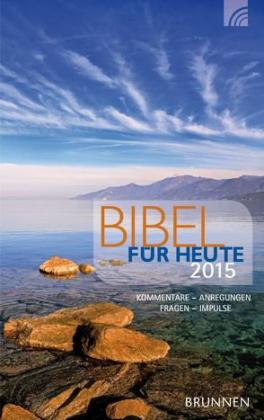 Bibel für heute 2015 von Baur,  Hildegard vom, Diehl,  Klaus Jürgen, Diener,  Michael, Heinzmann,  Gottfried, Müller,  Wieland, Rösel,  Christoph, Werner,  Roland