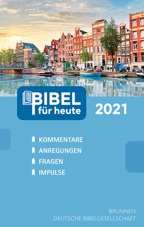 Bibel für heute 2021 von Büchle,  Matthias, Diener,  Michael, Hüttmann,  Karsten, Kopp,  Hansjörg, Kuttler,  Cornelius, Müller,  Wieland, Rösel,  Christoph