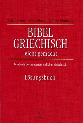 Bibel-Griechisch leichtgemacht von Haag,  Klaus, Haubeck,  Wilfrid, Stoy,  Werner