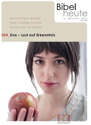 Bibel heute / Eva – Lust auf Erkenntnis von Bauer,  Dieter, Dr. Bechmann,  Ulrike, Dr. Brockmöller,  Katrin, Dr. Leisch-Kiesl,  Monika, Dr. Müllner,  Ilse, Dr. Pichlmeier,  Andrea, Keune,  Jacqueline, Lic. theol. Achermann,  Walter, Rösch-Metzler,  Wiltrud