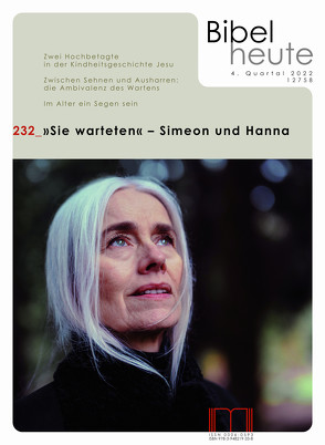 Bibel heute / Sie warteten – Simeon und Hanna von Ballhorn,  Egbert, Brockmöller,  Katrin, Cramer,  Malte, Eltrop,  Bettina, Fendrich,  Herbert, Kaiser,  Helga, Lau,  Markus, Marti,  Kurt, Peng-Keller,  Simon, Rath,  Philippa, Roentgen,  Markus, Weitzel,  Jona Marie, Wellmann,  Bettina