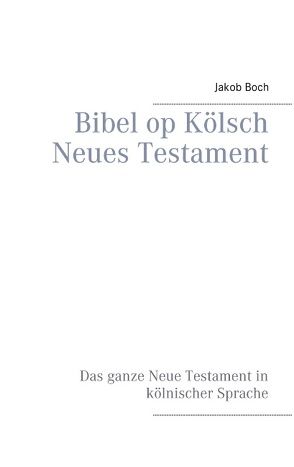 Bibel op Kölsch Neues Testament von Boch,  Jakob