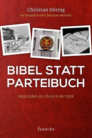 Bibel statt Parteibuch von Döring,  Christian, Heinritz,  Christian