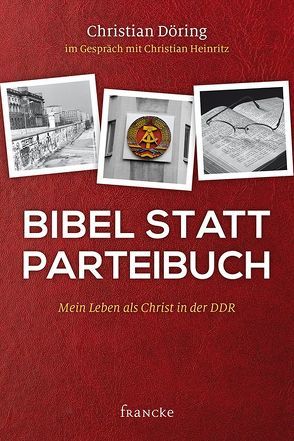 Bibel statt Parteibuch von Döring,  Christian, Heinritz,  Christian