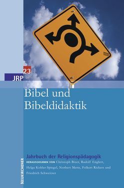 Bibel und Bibeldidaktik von Bizer,  Christoph, Englert,  Rudolf, Kohler-Spiegel,  Helga, Mette,  Norbert, Rickers,  Folkert, Schmidt,  Uta, Schweitzer,  Friedrich