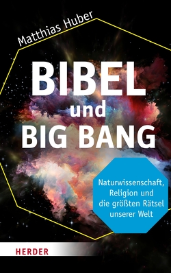 Bibel und Big Bang von Huber,  Matthias