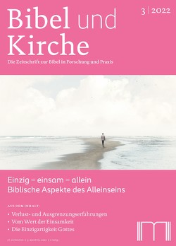 Bibel und Kirche / Einzig – einsam – allein von Bieberstein,  Klaus und Sabine, Birnbaum,  Elisabeth, Braulik,  Georg, Brockmöller,  Katrin, Eder,  Sigrid, Neuber,  Carolin, Schiefer Ferrari,  Markus