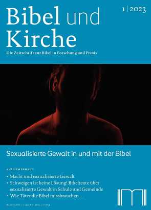 Bibel und Kirche / Sexualisierte Gewalt in und mit der Bibel von Baumann,  Gerlinde, Haslbeck,  Barbara, Hieke,  Thomas, Kügler,  Joachim, Masiiwa Ragies,  Gunda, Müllner,  Ilse, Reese-Schnitker,  Annegret, Reisinger,  Doris, Reuter,  Eleonore, Wucherpfennig,  Ansgar