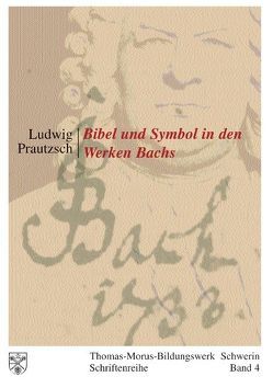 Bibel und Symbol in den Werken Bachs von Prautzsch,  Ludwig