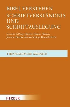 Bibel verstehen von Gillmayr-Bucher,  Susanne, Meurer,  Thomas, Rahner,  Johanna, Söding,  Thomas, Weihs,  Alexander