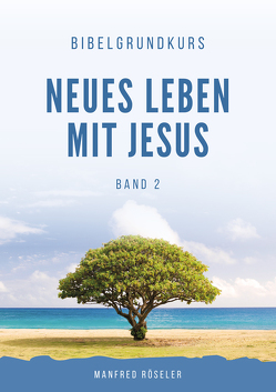 Bibelgrundkurs „Neues Leben mit Jesus“ Band 2 von Röseler,  Manfred