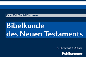 Bibelkunde des Neuen Testaments von Klinkmann,  Daniel, Wick,  Peter