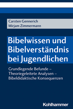 Bibelwissen und Bibelverständnis bei Jugendlichen von Gennerich,  Carsten, Zimmermann,  Mirjam