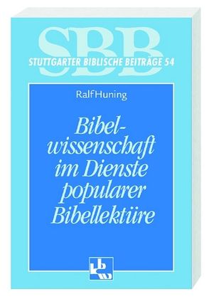 Bibelwissenschaft im Dienste popularer Bibellektüre von Huning,  Ralf