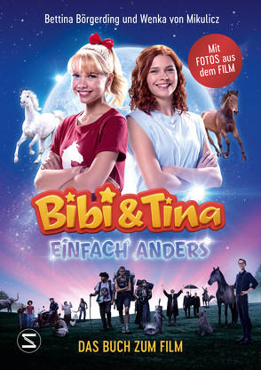 Bibi & Tina – Einfach anders. Das Buch zum Film von Börgerding,  Bettina, von Mikulicz,  Wenka