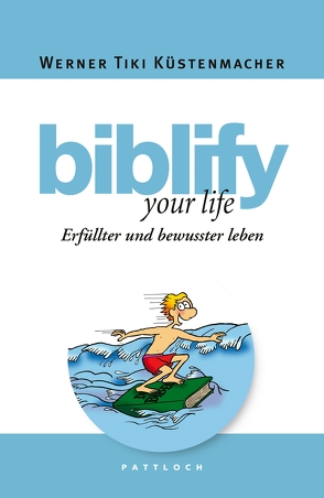 biblify your life von Küstenmacher,  Werner "Tiki"