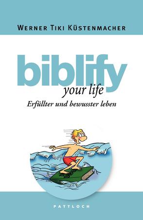 biblify your life von Küstenmacher,  Werner "Tiki"