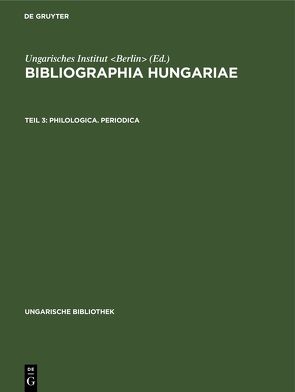 Bibliographia Hungariae / Philologica. Periodica von Ungarisches Institut Berlin