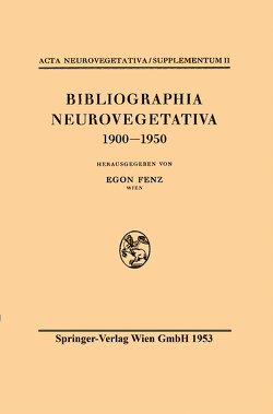 Bibliographia Neurovegetativa 1900-1950 von Fenz,  Egon