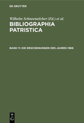 Bibliographia Patristica / Die Erscheinungen des Jahres 1966 von Schäferdiek,  Knut, Schneemelcher,  Wilhelm