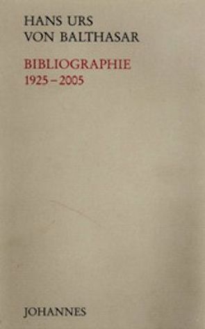 Bibliographie 1925-2005 von Balthasar,  Hans Urs von, Capol,  Cornelia, Mueller,  Claudia