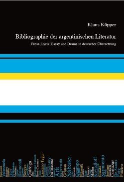 Bibliographie der argentinischen Literatur von Küpper,  Klaus