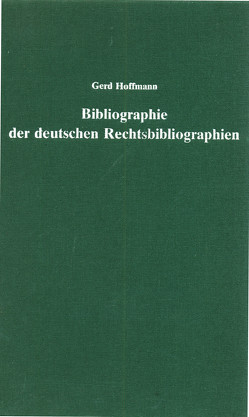 Bibliographie der deutschen Rechtsbibliographien von Hoffmann,  Gerd