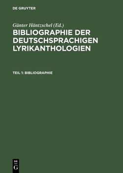 Bibliographie der deutschsprachigen Lyrikanthologien / Teil 1: Bibliographie; Teil 2: Register von Häntzschel,  Günter, Kucher,  Sylvia, Schumann,  Andreas