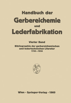 Bibliographie der gerbereichemischen und ledertechnischen Literatur 1700–1956 von Sagoschen,  J. A., Stadler,  P.