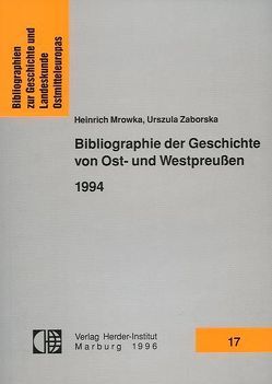 Bibliographie der Geschichte von Ost- und Westpreussen 1994 von Mrowka,  Heinrich, Zaborska,  Urszula