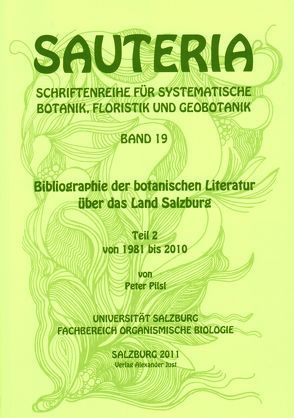 Bibliographie der naturwissenschaftlichen Literatur über das Land Salzburg / Sauteria 19: Bibliographie der botanischen Literatur über das Land Salzburg / Teil 2 von Pilsl,  Peter