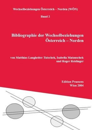 Bibliographie der Wechselbeziehungen Österreich – Norden von Langheiter-Tutschek,  Matthias, Matauschek,  Isabella, Reidinger,  Roger