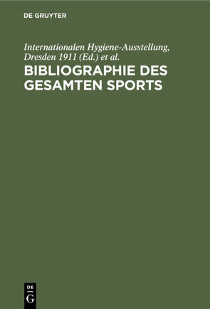 Bibliographie des gesamten Sports von Internationalen Hygiene-Ausstellung,  Dresden 1911, Roth,  E., Weissbein,  Siegfried, Zuntz