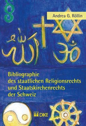 Bibliographie des staatlichen Religionsrechts und Staatskirchenrechts der Schweiz von Röllin,  Andrea G.